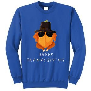 Thanksgiving For Friends Funny Turkey Gift Tall Sweatshirt