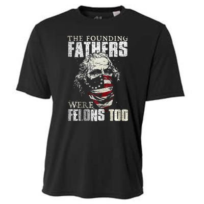 The Founding Fathers Were Felons Too Cooling Performance Crew T-Shirt