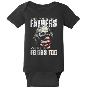 The Founding Fathers Were Felons Too Baby Bodysuit