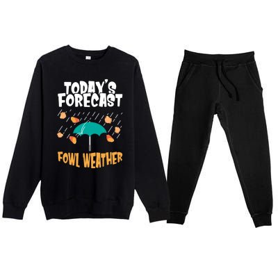 Today's Forecast Fowl Weather Cute Gift Meteorologist Bird Day Gift Cute Gift Premium Crewneck Sweatsuit Set