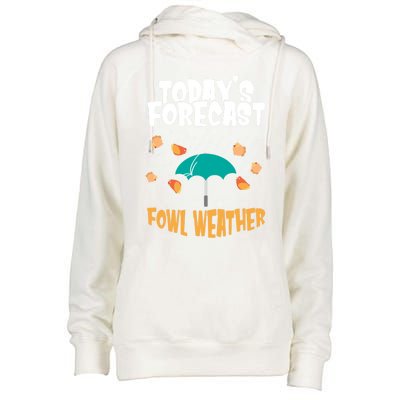 Today's Forecast Fowl Weather Cute Gift Meteorologist Bird Day Gift Cute Gift Womens Funnel Neck Pullover Hood