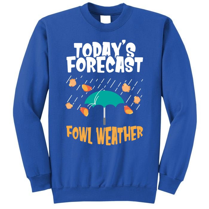 Today's Forecast Fowl Weather Cute Gift Meteorologist Bird Day Gift Cute Gift Sweatshirt