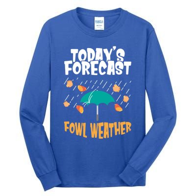 Today's Forecast Fowl Weather Cute Gift Meteorologist Bird Day Gift Cute Gift Tall Long Sleeve T-Shirt