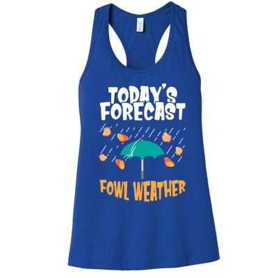 Today's Forecast Fowl Weather Cute Gift Meteorologist Bird Day Gift Cute Gift Women's Racerback Tank