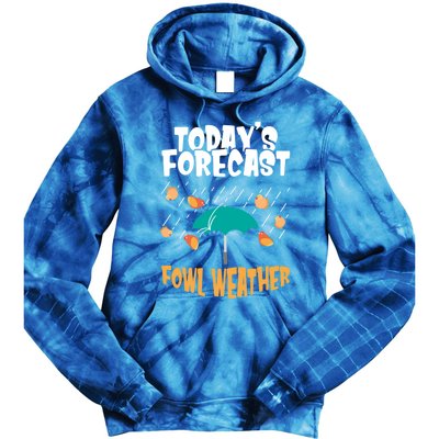 Today's Forecast Fowl Weather Cute Gift Meteorologist Bird Day Gift Cute Gift Tie Dye Hoodie