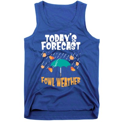 Today's Forecast Fowl Weather Cute Gift Meteorologist Bird Day Gift Cute Gift Tank Top