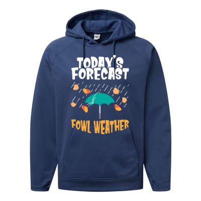 Today's Forecast Fowl Weather Cute Gift Meteorologist Bird Day Gift Cute Gift Performance Fleece Hoodie