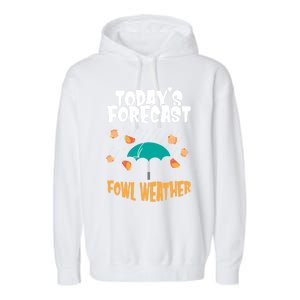 Today's Forecast Fowl Weather Cute Gift Meteorologist Bird Day Gift Cute Gift Garment-Dyed Fleece Hoodie