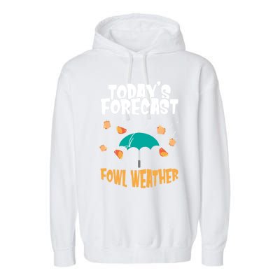 Today's Forecast Fowl Weather Cute Gift Meteorologist Bird Day Gift Cute Gift Garment-Dyed Fleece Hoodie