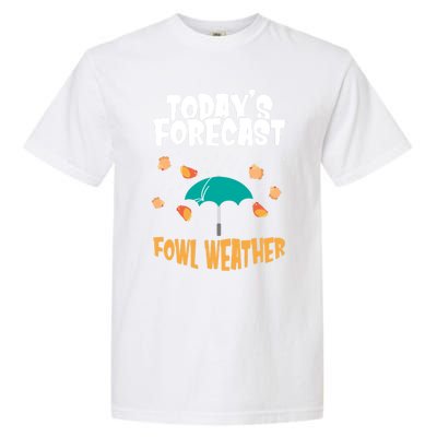 Today's Forecast Fowl Weather Cute Gift Meteorologist Bird Day Gift Cute Gift Garment-Dyed Heavyweight T-Shirt