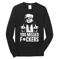 Trump Fight Fight Fight You Missed Fckers Long Sleeve Shirt