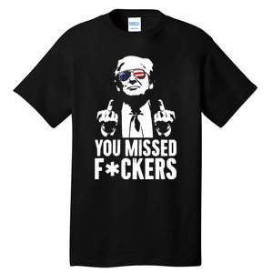 Trump Fight Fight Fight You Missed Fckers Tall T-Shirt