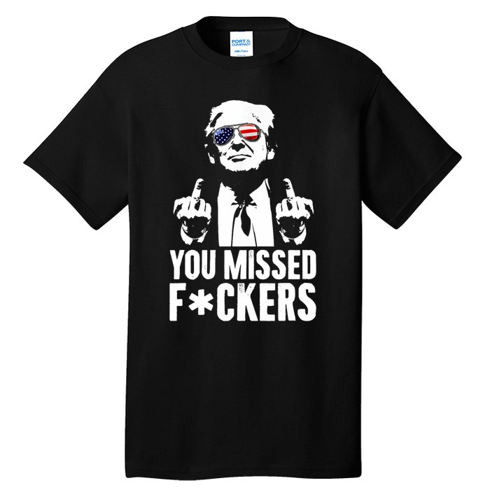 Trump Fight Fight Fight You Missed Fckers Tall T-Shirt