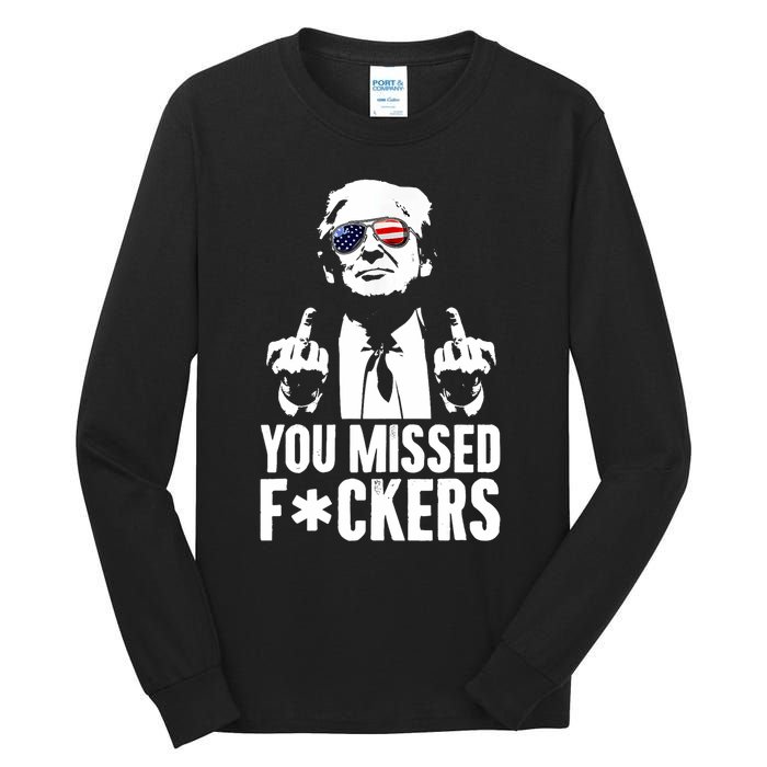 Trump Fight Fight Fight You Missed Fckers Tall Long Sleeve T-Shirt