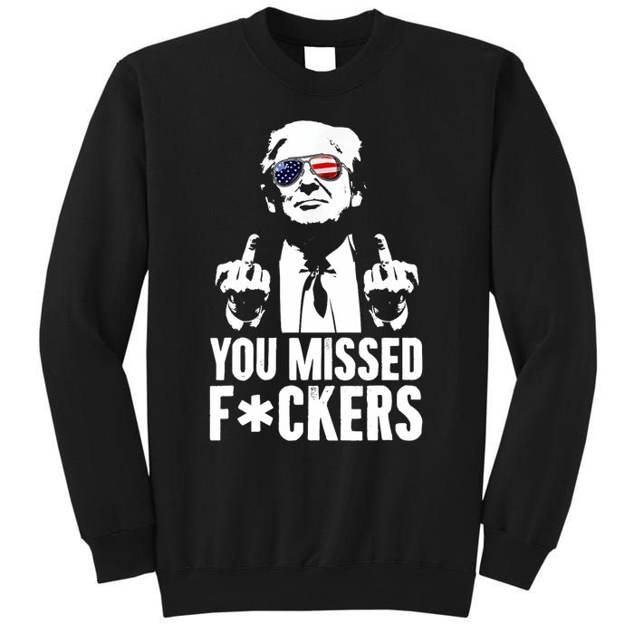 Trump Fight Fight Fight You Missed Fckers Tall Sweatshirt