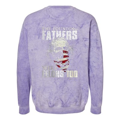 The Founding Fathers Were Felons Too Colorblast Crewneck Sweatshirt