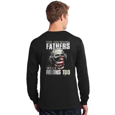 The Founding Fathers Were Felons Too Long Sleeve Shirt