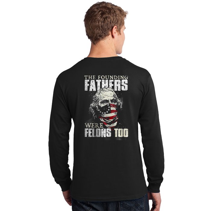 The Founding Fathers Were Felons Too Long Sleeve Shirt