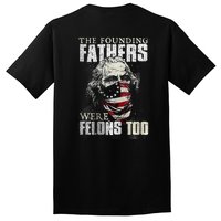 The Founding Fathers Were Felons Too Tall T-Shirt