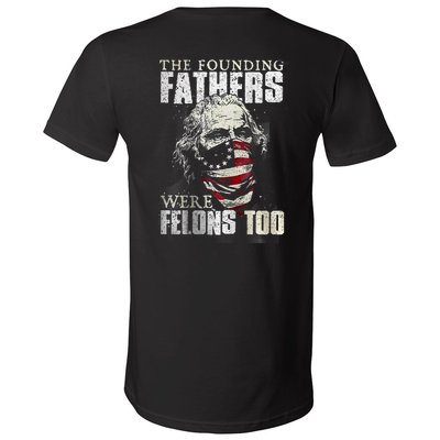 The Founding Fathers Were Felons Too V-Neck T-Shirt