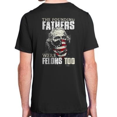 The Founding Fathers Were Felons Too Adult ChromaSoft Performance T-Shirt