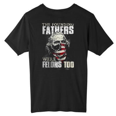 The Founding Fathers Were Felons Too Tall Fusion ChromaSoft Performance T-Shirt