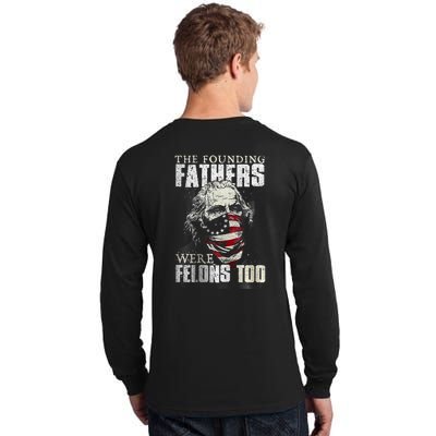 The Founding Fathers Were Felons Too Tall Long Sleeve T-Shirt