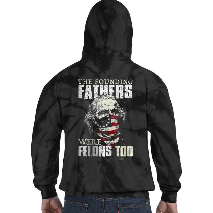 The Founding Fathers Were Felons Too Tie Dye Hoodie