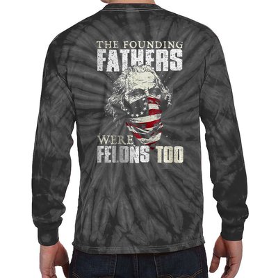 The Founding Fathers Were Felons Too Tie-Dye Long Sleeve Shirt