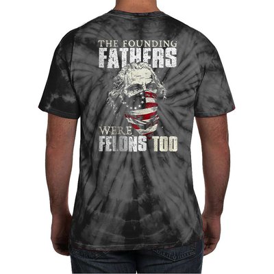 The Founding Fathers Were Felons Too Tie-Dye T-Shirt