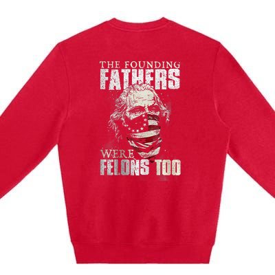 The Founding Fathers Were Felons Too Premium Crewneck Sweatshirt