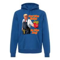 Trump Fast Food Put The Fries In The Bag 2024 Premium Hoodie