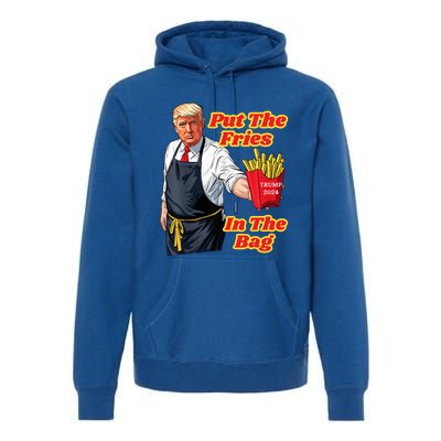 Trump Fast Food Put The Fries In The Bag 2024 Premium Hoodie