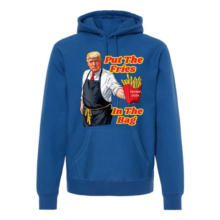 Trump Fast Food Put The Fries In The Bag 2024 Premium Hoodie