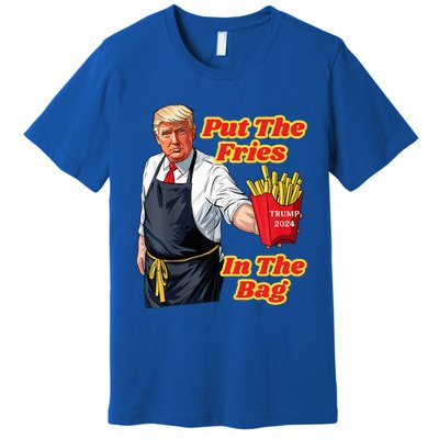 Trump Fast Food Put The Fries In The Bag 2024 Premium T-Shirt