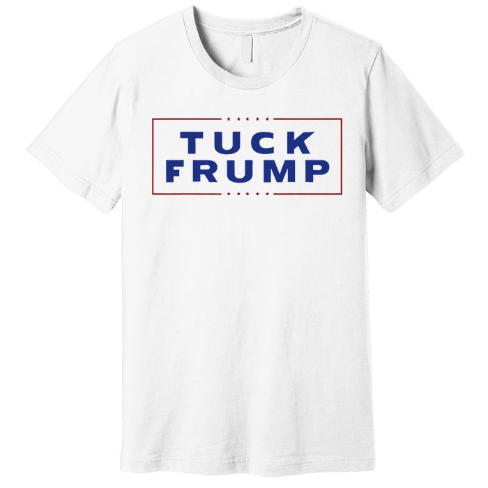 Tuck Frump Funny Anti Trump Premium T-Shirt