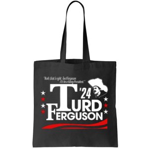 Turd Ferguson For President 2024 Tote Bag