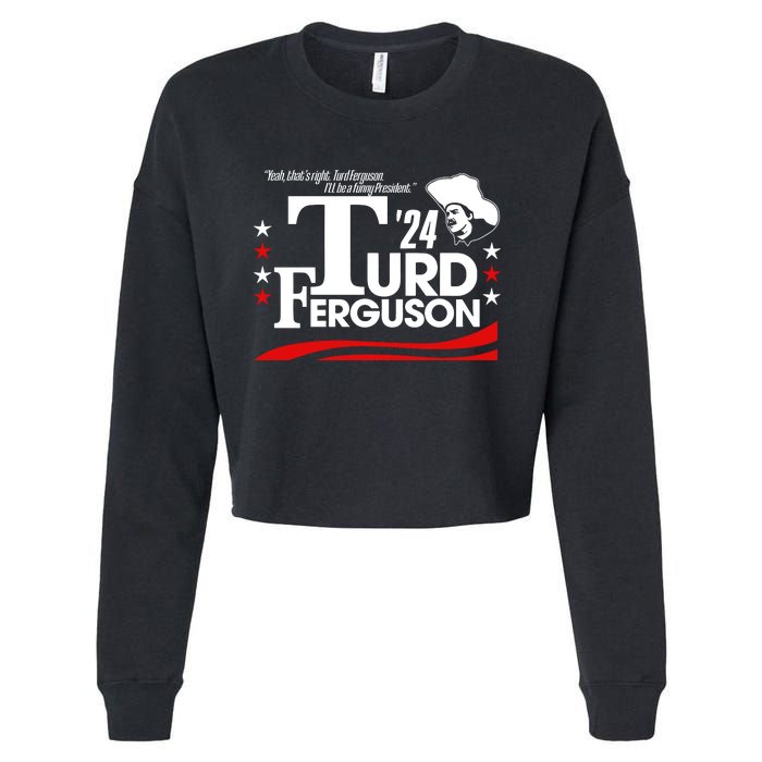 Turd Ferguson For President 2024 Cropped Pullover Crew