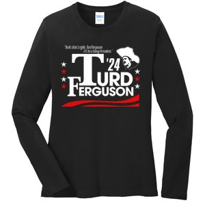 Turd Ferguson For President 2024 Ladies Long Sleeve Shirt