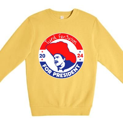 Turd Ferguson For President 2024 Premium Crewneck Sweatshirt