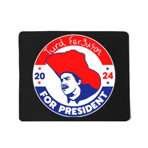 Turd Ferguson For President 2024 Mousepad