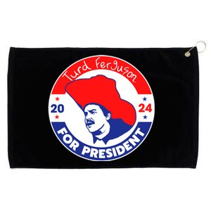 Turd Ferguson For President 2024 Grommeted Golf Towel