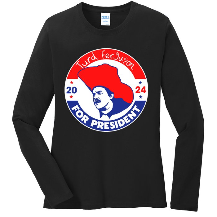 Turd Ferguson For President 2024 Ladies Long Sleeve Shirt