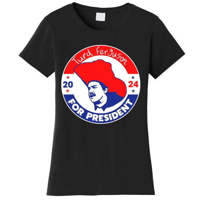 Turd Ferguson For President 2024 Women's T-Shirt