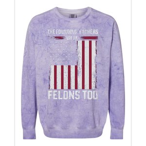 The Founding Fathers Were Felons Too Colorblast Crewneck Sweatshirt