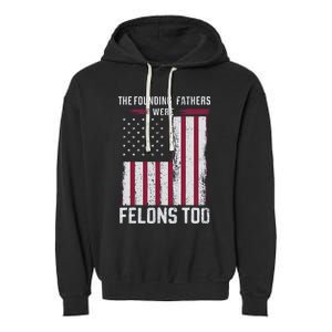 The Founding Fathers Were Felons Too Garment-Dyed Fleece Hoodie