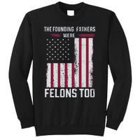 The Founding Fathers Were Felons Too Sweatshirt