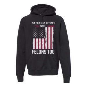 The Founding Fathers Were Felons Too Premium Hoodie