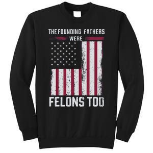 The Founding Fathers Were Felons Too Tall Sweatshirt