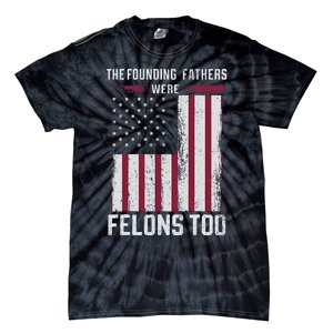 The Founding Fathers Were Felons Too Tie-Dye T-Shirt